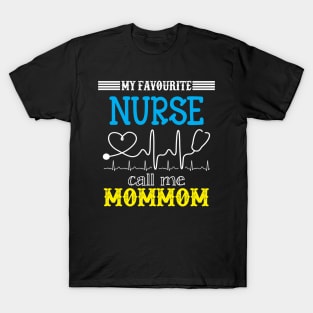 My Favorite Nurse Calls Me mommom Funny Mother's Gift T-Shirt